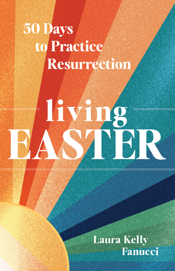 Living Easter - 50 Days to Practice Resurrection Joy - A Catholic Easter Devotional for Adults | Full Color Hardcover - cover