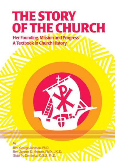 The Story of the Church: Her Founding; Mission and Progress - cover