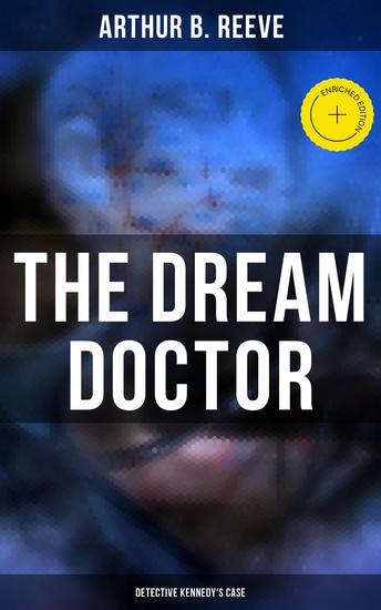 The Dream Doctor: Detective Kennedy's Case - Enriched edition Professor Craig Kennedy Detective Novel - cover