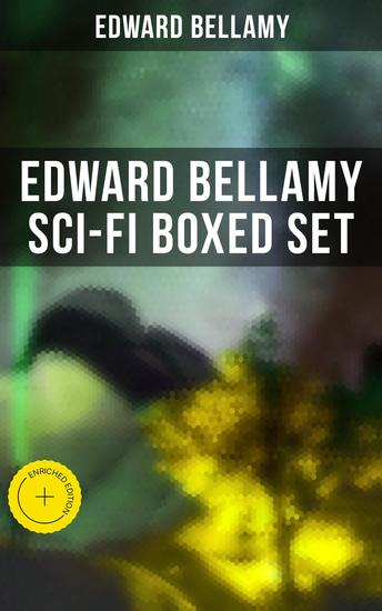 Edward Bellamy Sci-Fi Boxed Set - Enriched edition Utopian & Science Fiction Novels and Stories: Looking Backward Equality With The Eyes Shut… - cover
