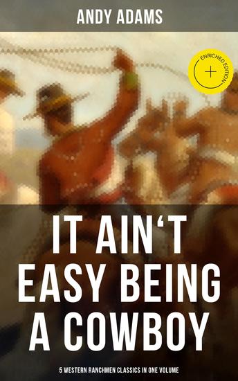 It Ain't Easy Being A Cowboy – 5 Western Ranchmen Classics in One Volume - Enriched edition The Outlet Reed Anthony Cowman The Wells Brothers… - cover