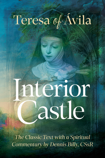 Interior Castle - The Classic Text with a Spiritual Commentary - cover