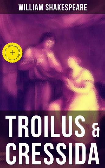 TROILUS & CRESSIDA - Enriched edition Including The Classic Biography: The Life of William Shakespeare - cover