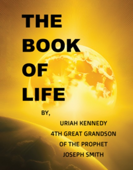 The Book Of Life - Uriah Kennedy 4th Great Grandson of the Prophet Joseph Smith - cover