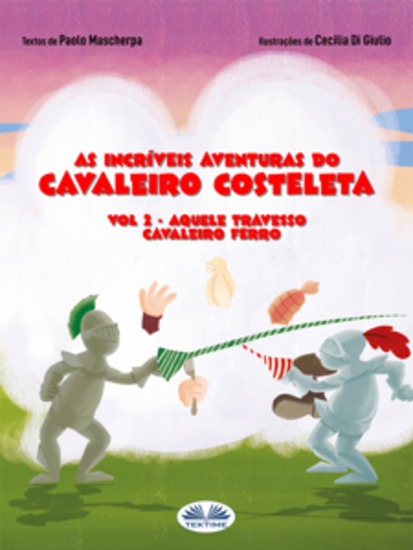 Aquele Travesso Cavaleiro Ferro - As Incríveis Aventuras Do Cavaleiro Costeleta Vol 2 - cover