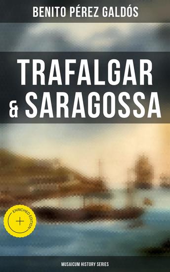 Trafalgar & Saragossa (Musaicum History Series) - Enriched edition Spanish Historical Novels - cover