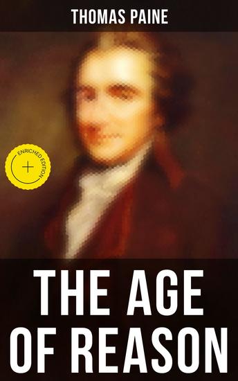 Thomas Paine: The Age of Reason - Enriched edition Including the Life of Thomas Paine - cover