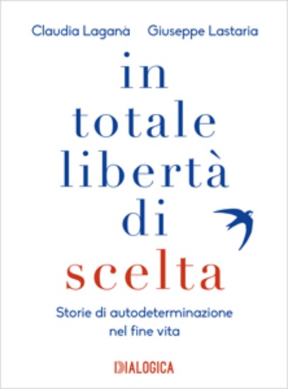 In totale libertà di scelta - Storie di autodeterminazione nel fine vita - cover