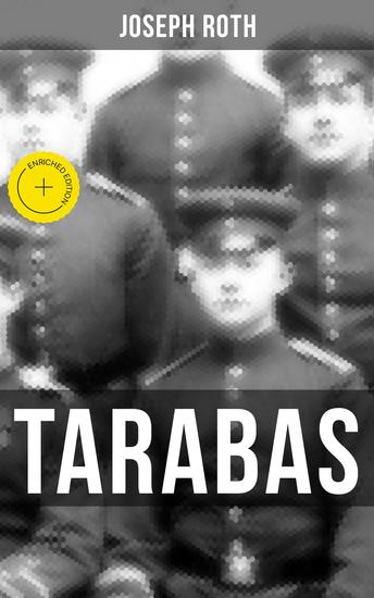 TARABAS - Bereicherte Ausgabe Rastloses Leben von Oberst Nikolaus Tarabas (Historischer Roman - Erster Weltkrieg) - cover