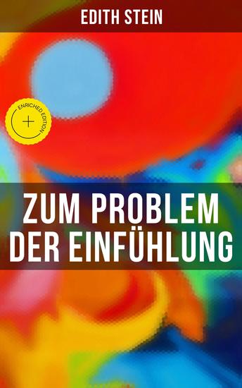Zum Problem der Einfühlung - Bereicherte Ausgabe Das Wesen der Einfühlungsakte Die Konstitution des psychophysischen Individuums & Einfühlung als Verstehen geistiger Personen - cover