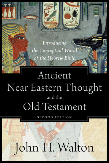 Ancient Near Eastern Thought and the Old Testament - Introducing the Conceptual World of the Hebrew Bible - cover