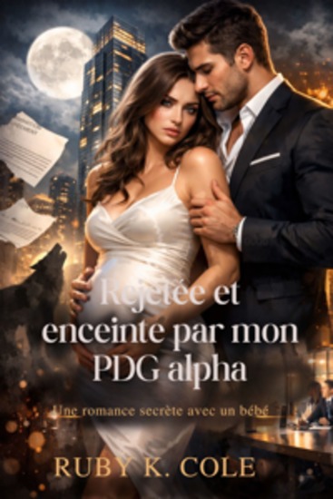 Rejetée et enceinte par mon PDG alpha - Une romance secrète avec un bébé - cover