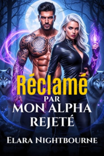 Réclamée par mon Alpha rejeté - Une romance paranormale ennemis à amants avec loups-garous destinée et passion interdite - cover