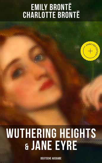 Wuthering Heights & Jane Eyre (Deutsche Ausgabe) - Bereicherte Ausgabe Die beliebtesten Liebesgeschichten der Weltliteratur - cover
