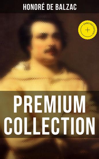 Honoré de Balzac: Premium Collection - Enriched edition The Complete Human Comedy with Repertory Plays Short Stories Analytical Studies & Personal Correspondence - cover