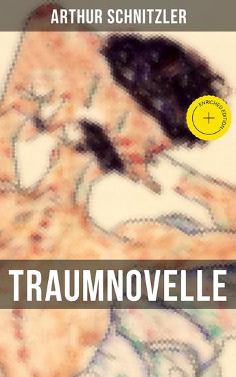 Traumnovelle - Bereicherte Ausgabe Geheimnisvolle Entdeckungsreise in die erotischen Tiefen der eigenen Psyche - cover