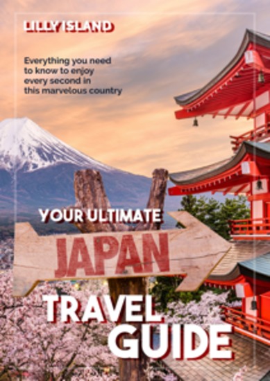 Your Ultimate Japan Travel Guide - Everthing you need to know to enjoy every second in this marvelous country - cover