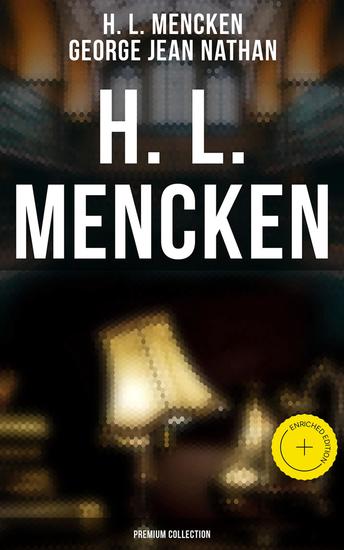 H L Mencken - Premium Collection - Enriched edition The American Language The American Credo The Philosophy Of Friedrich Nietzsche - cover