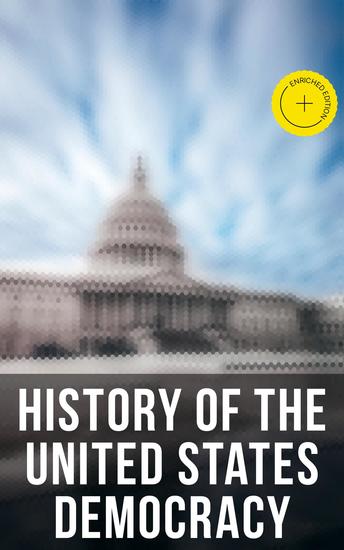 History of the United States Democracy - Enriched edition Key Civil Rights Acts Constitutional Amendments Supreme Court Decisions & Acts of Foreign Policy - cover