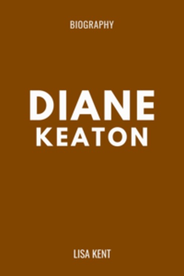 Diane Keaton Biography - The Untold Story of the Oscar Winner and Her Complicated Love with Al Pacino - cover
