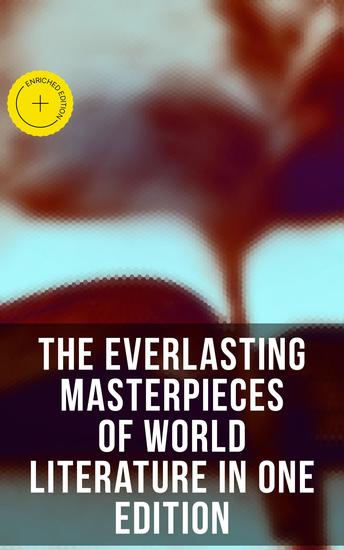 The Everlasting Masterpieces of World Literature in One Edition - Enriched edition Romeo and Juliet Notre Dame Anna Karenina Great Expectations Jane Eyre Tao Te Ching Odyssey… - cover