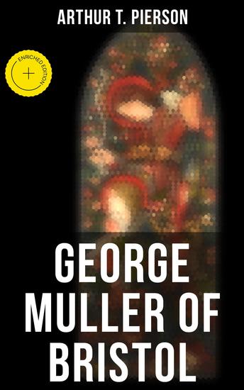 George Muller of Bristol - Enriched edition His Witness to a Prayer-Hearing God - cover