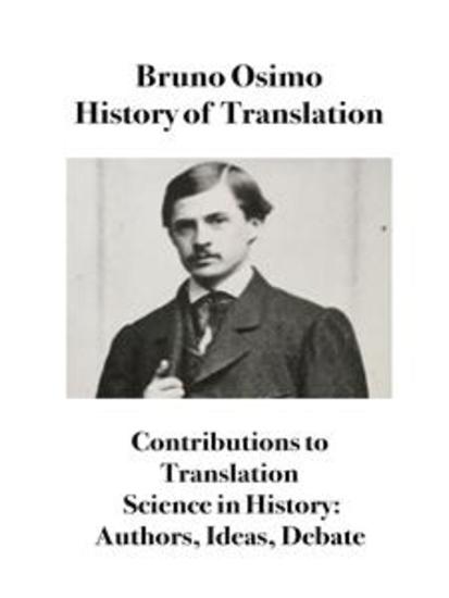 History of Translation - Contributions to Translation Science in History: Authors Ideas Debate - cover
