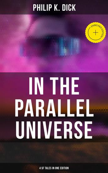 In the Parallel Universe - 4 SF Tales in One Edition - Enriched edition Adjustment Team The Defenders The Unreconstructed M & Breakfast at Twilight - cover