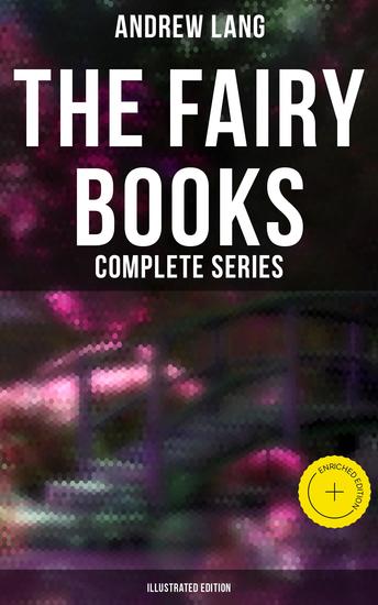 The Fairy Books - Complete Series (Illustrated Edition) - Enriched edition 400+ Tales in One Edition - cover