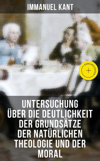 Untersuchung über die Deutlichkeit der Grundsätze der natürlichen Theologie und der Moral - Bereicherte Ausgabe Klassiker der Philosophie - cover