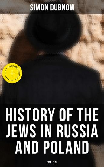 History of the Jews in Russia and Poland (Vol 1-3) - Enriched edition - cover