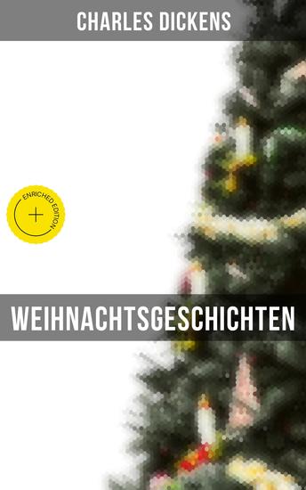 Weihnachtsgeschichten - Bereicherte Ausgabe Die Silvesterglocken Der Kampf des Lebens Doktor Marigold Mrs Lirripers Fremdenpension… - cover