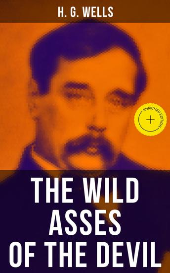 THE WILD ASSES OF THE DEVIL - Enriched edition A rare science fiction story by H G Wells - cover