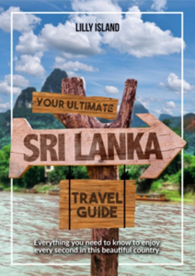 Your Ultimate Sri Lanka Travel Guide - Everything you need to know to enjoy every second in this beautiful country - cover