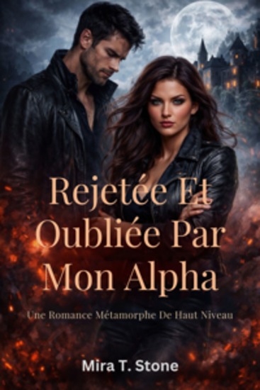 Rejetée et oubliée par mon alpha - Une romance métamorphe de haut niveau - cover