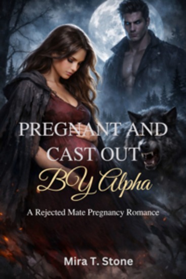 Pregnant and Cast Out by My Alpha - A Rejected Mate Pregnancy Romance - cover