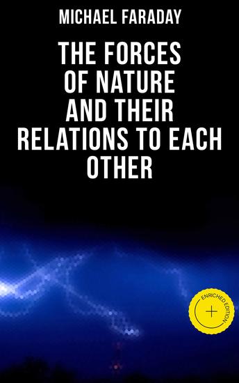 The Forces of Nature and their Relations to Each Other - Enriched edition - cover