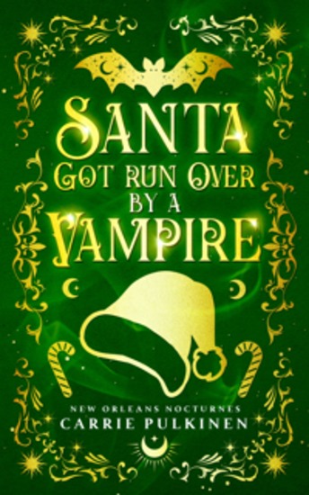 Santa Got Run Over by a Vampire - A Frightfully Funny Paranormal Romantic Comedy - cover