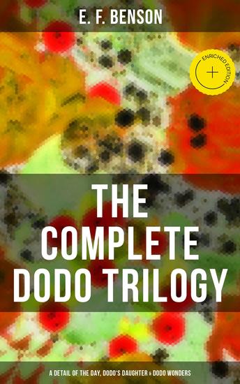 The Complete Dodo Trilogy: Dodo - A Detail of the Day Dodo's Daughter & Dodo Wonders - Enriched edition - cover