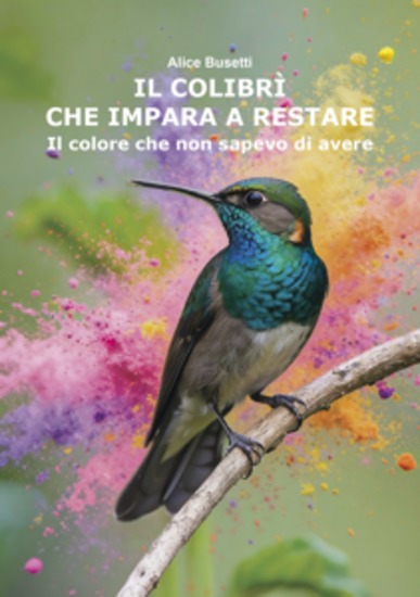 Il colibrì che impara a restare - Il colore che non sapevo di avere - cover