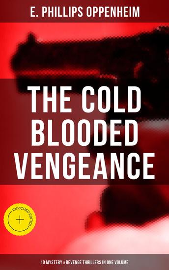 The Cold Blooded Vengeance: 10 Mystery & Revenge Thrillers in One Volume - Enriched edition - cover