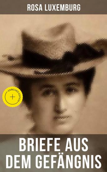 Rosa Luxemburg: Briefe aus dem Gefängnis - Bereicherte Ausgabe Denken und Erfahrungen der internationalen Revolutionärin - cover