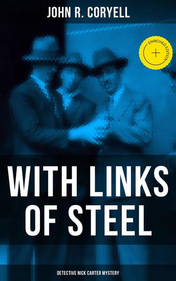 WITH LINKS OF STEEL (Detective Nick Carter Mystery) - Enriched edition Thriller Classic - cover