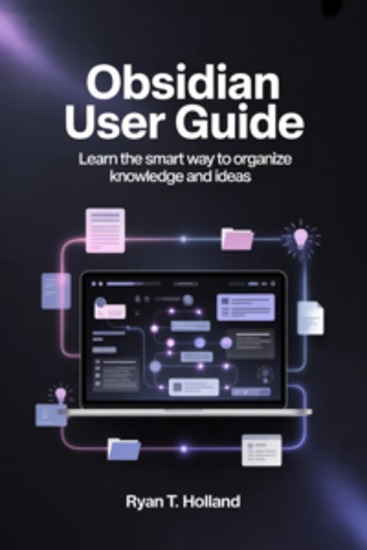 Obsidian User Guide - Learn the Smart Way to Organize Knowledge and Ideas - cover