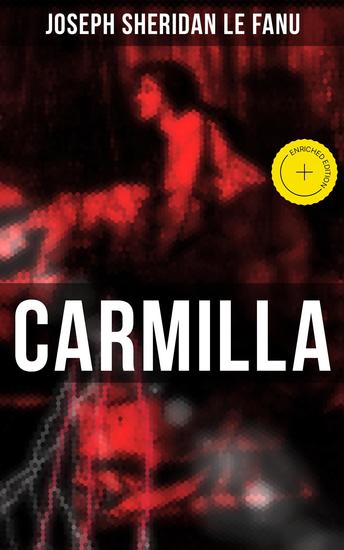 Carmilla - Enriched edition Featuring First Female Vampire - Mysterious and Compelling Tale that Influenced Bram Stoker's Dracula - cover