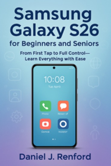 Samsung Galaxy S26 for beginners and seniors - From First Tap to Full Control—Learn Everything with Ease - cover