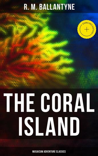 The Coral Island (Musaicum Adventure Classics) - Enriched edition Sea Adventure Novel: A Tale of the Pacific Ocean - cover