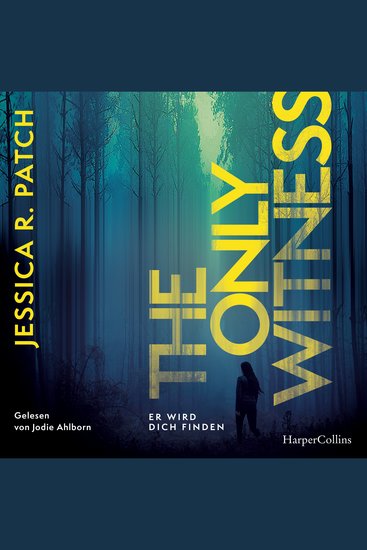 The Only Witness - Er wird dich finden | Thriller | Psychothriller | Spannung mit Gänsehautgarantie | Kompromisslose Ermittlungen starke Heldin düstere Atmosphäre - cover