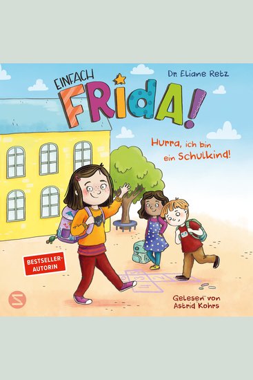 Einfach Frida! Hurra ich bin ein Schulkind! - Mit Frida vom Kindergarten in die Schule | Von Pädagogin und Bestsellerautorin Eliane Retz | Perfekt zur Einschulung | Für Kinder ab 5 Jahren - cover
