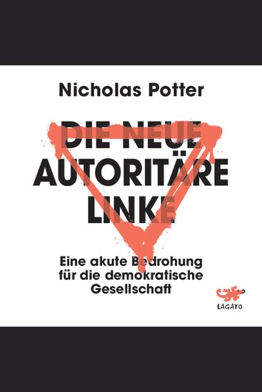 Die neue autoritäre Linke - Eine akute Bedrohung für die demokratische Gesellschaft - cover
